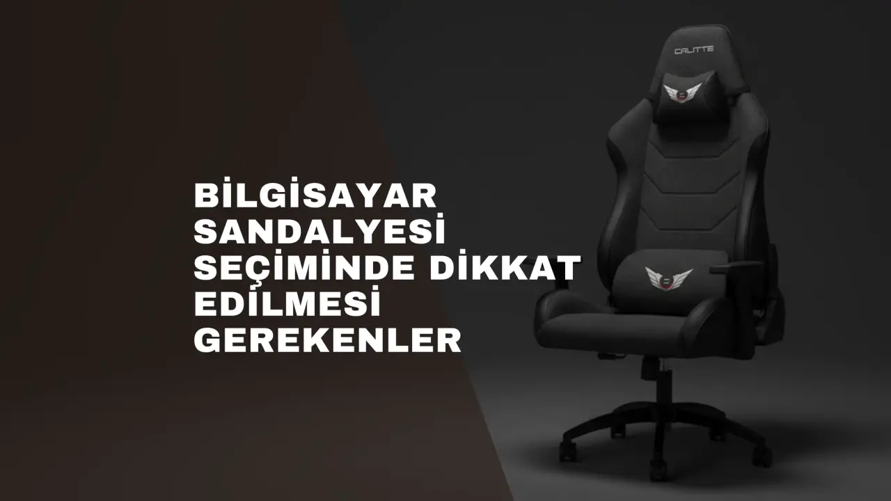 Bilgisayar Sandalyesi Seçiminde Dikkat Edilmesi Gerekenler