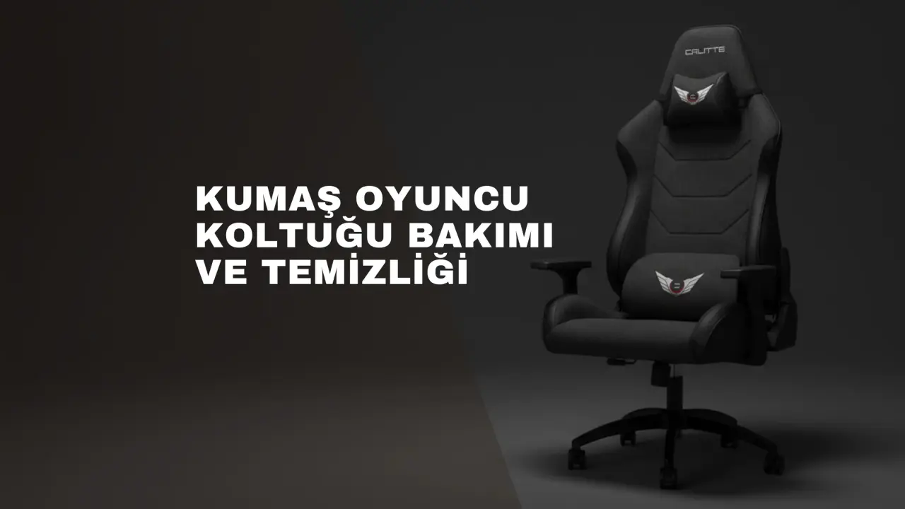 Kumaş Oyuncu Koltuğu Bakımı ve Temizliği