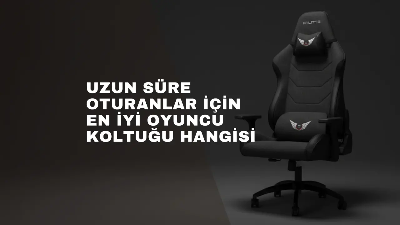 Uzun Süre Oturanlar İçin En İyi Oyuncu Koltuğu Hangisi