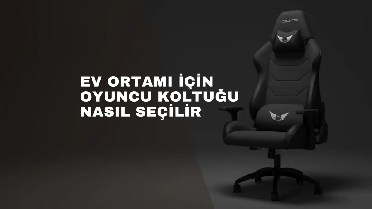 Ev Ortamı İçin Oyuncu Koltuğu Seçim Rehberi