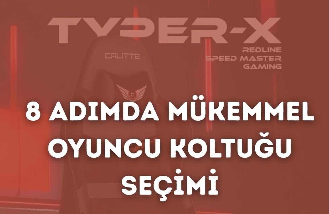 8 Adımda Mükemmel Oyuncu Koltuğu Seçimi