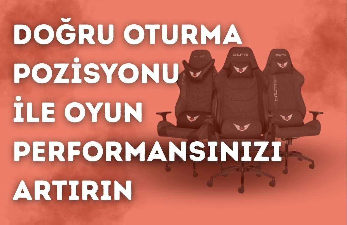 Doğru Oturma Pozisyonu ile Oyun Performansınızı Artırın