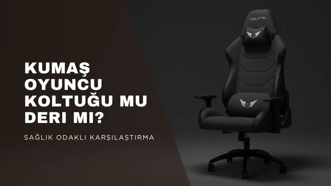 Kumaş Oyuncu Koltuğu mu Deri mi? Sağlık Odaklı Karşılaştırma