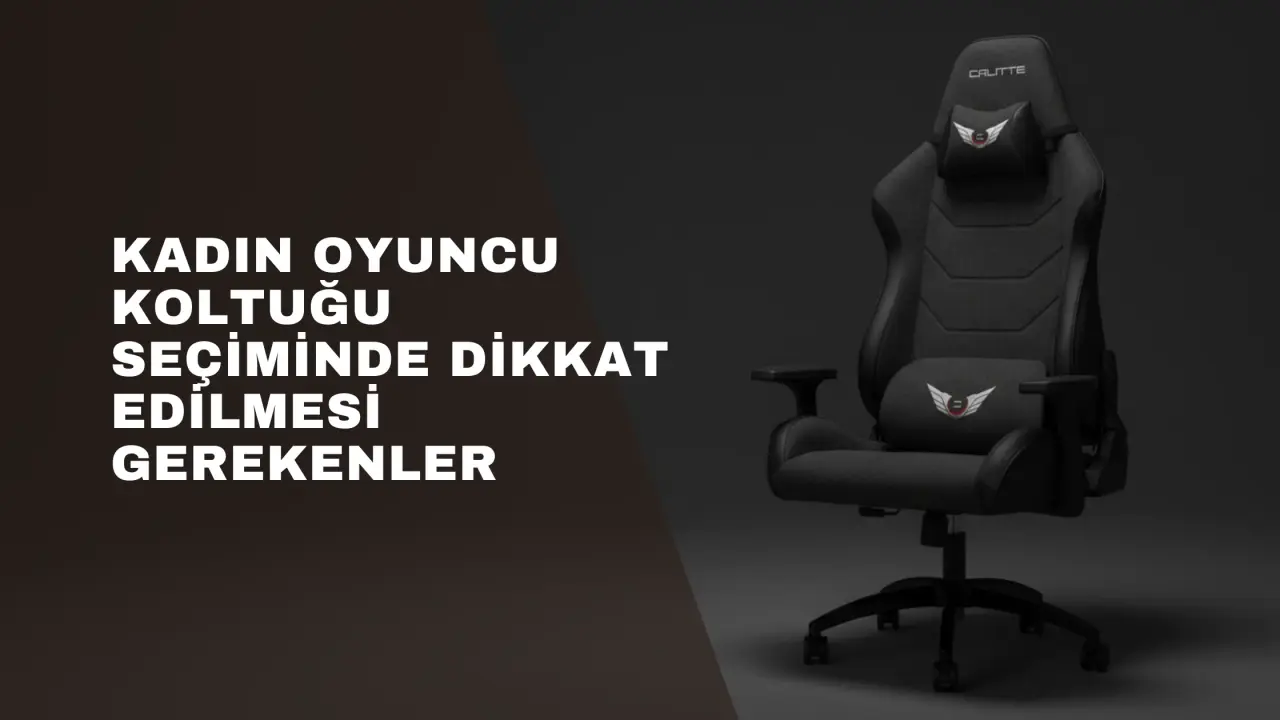 Kadın Oyuncu Koltuğu Seçiminde Dikkat Edilmesi Gerekenler